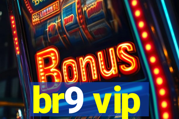 br9 vip